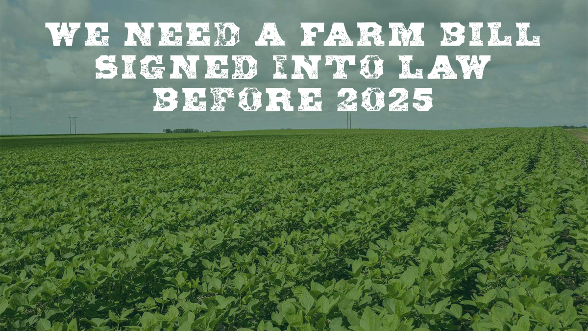 We Need a Farm Bill Signed Into Law Before 2025